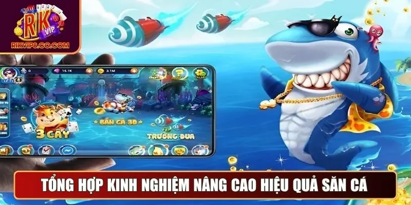 Bắn Cá 3 Tổng hợp kinh nghiệm nâng cao hiệu quả săn cá